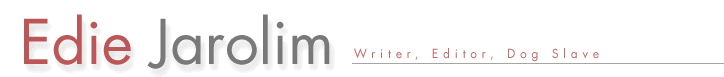 Edie Jarolim: Writer, Editor, Dog Slave